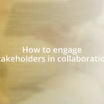 How to engage stakeholders in collaboration