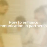 How to enhance communication in partnerships