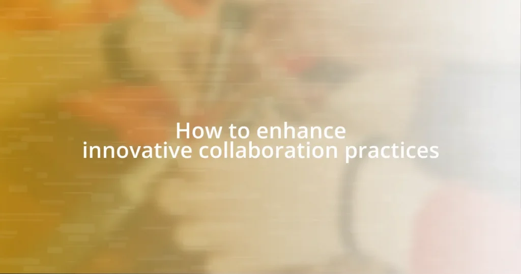 How to enhance innovative collaboration practices