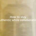 How to stay authentic while collaborating