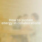 How to sustain energy in collaborations