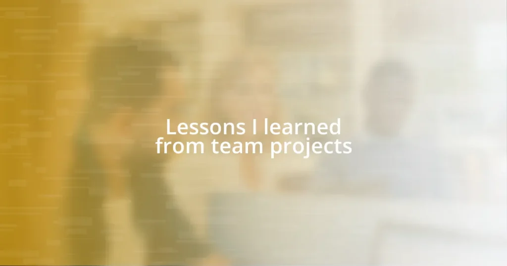 Lessons I learned from team projects