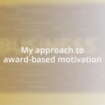 My approach to award-based motivation