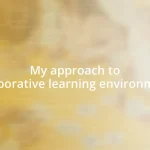 My approach to collaborative learning environments