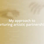 My approach to nurturing artistic partnerships