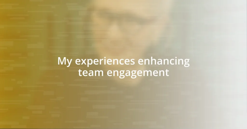 My experiences enhancing team engagement