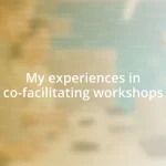 My experiences in co-facilitating workshops