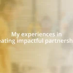 My experiences in creating impactful partnerships