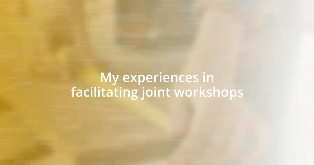 My experiences in facilitating joint workshops