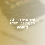 What I learned from losing an award