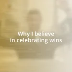 Why I believe in celebrating wins