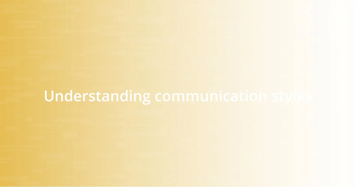 Understanding communication styles