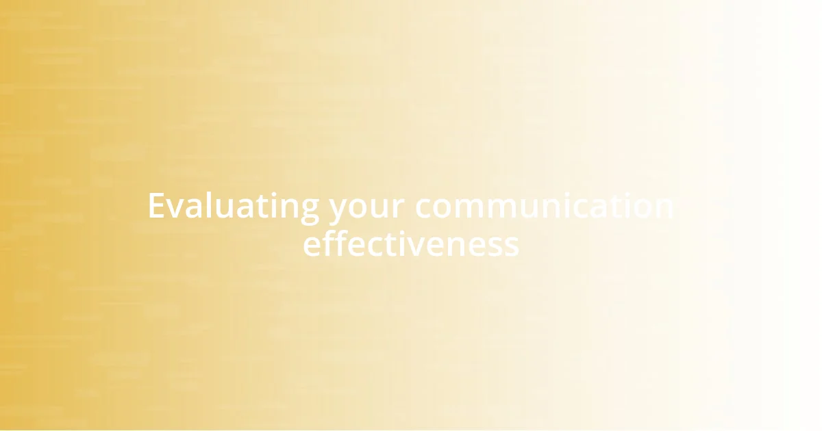 Evaluating your communication effectiveness