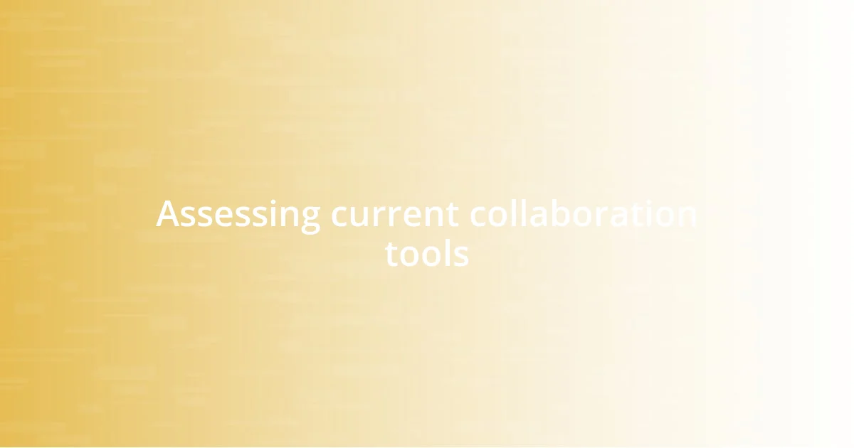 Assessing current collaboration tools