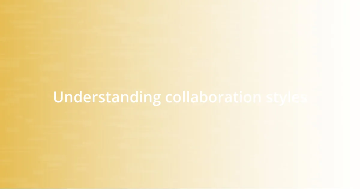 Understanding collaboration styles