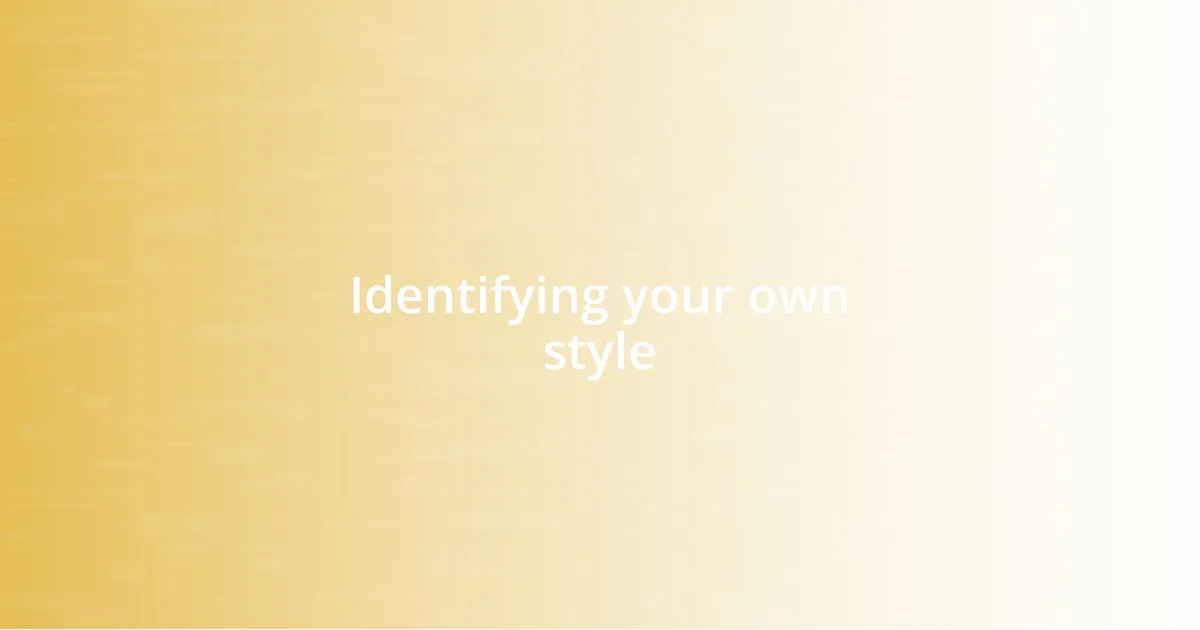 Identifying your own style