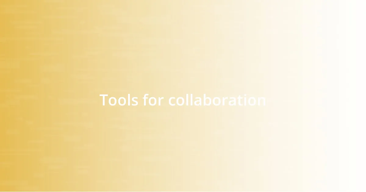 Tools for collaboration