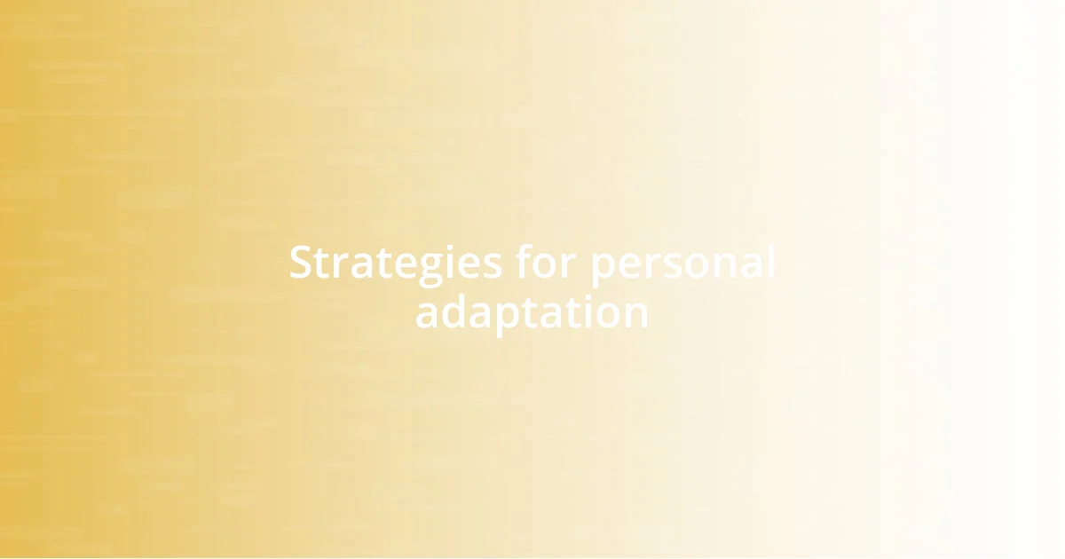 Strategies for personal adaptation