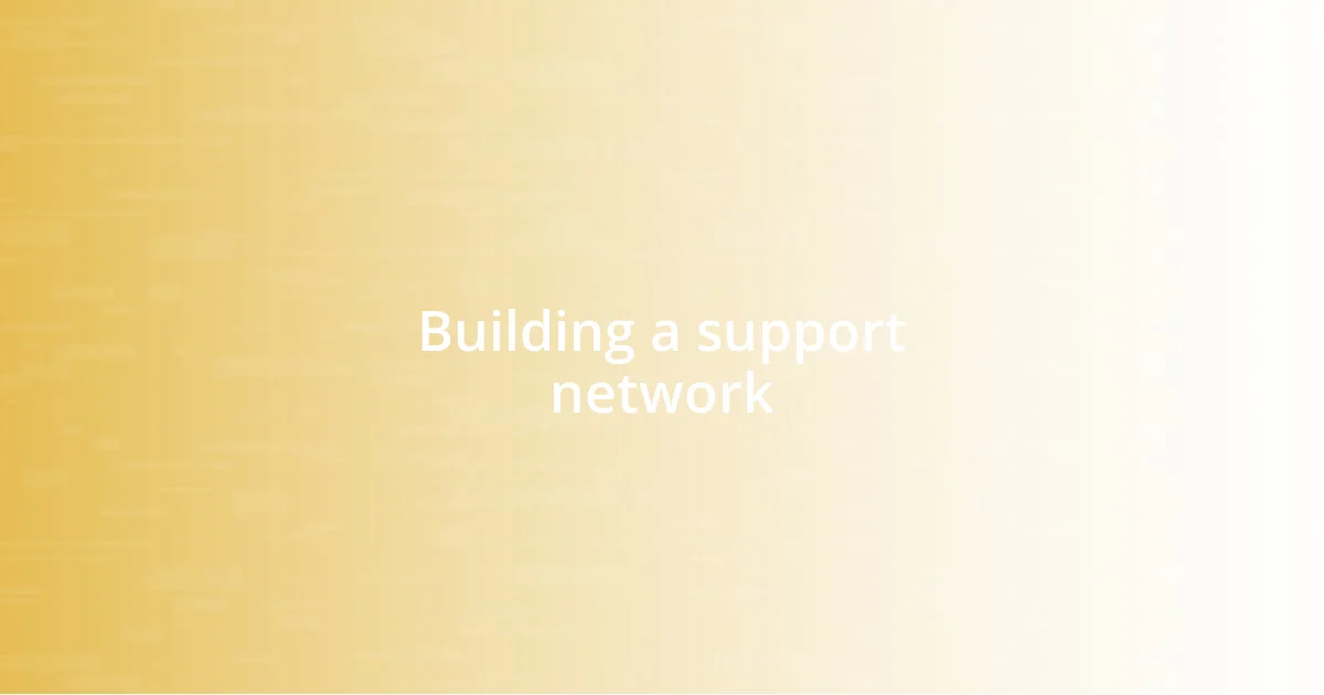 Building a support network