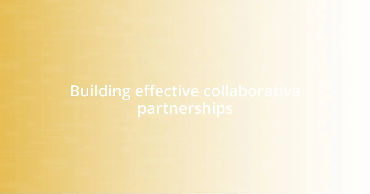 Building effective collaborative partnerships