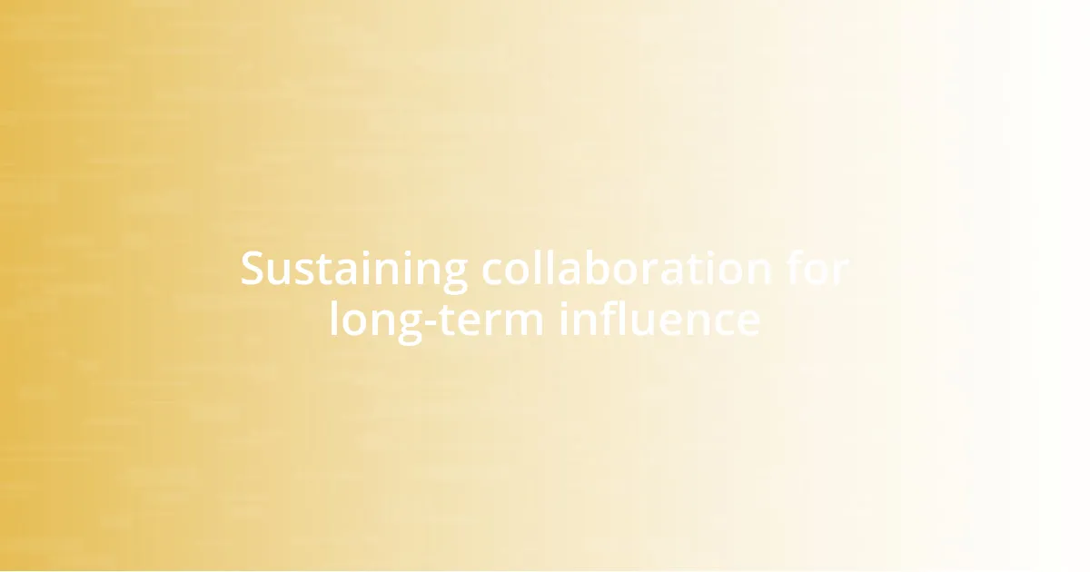 Sustaining collaboration for long-term influence