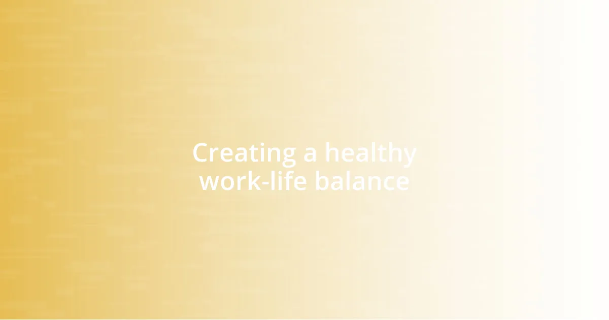 Creating a healthy work-life balance