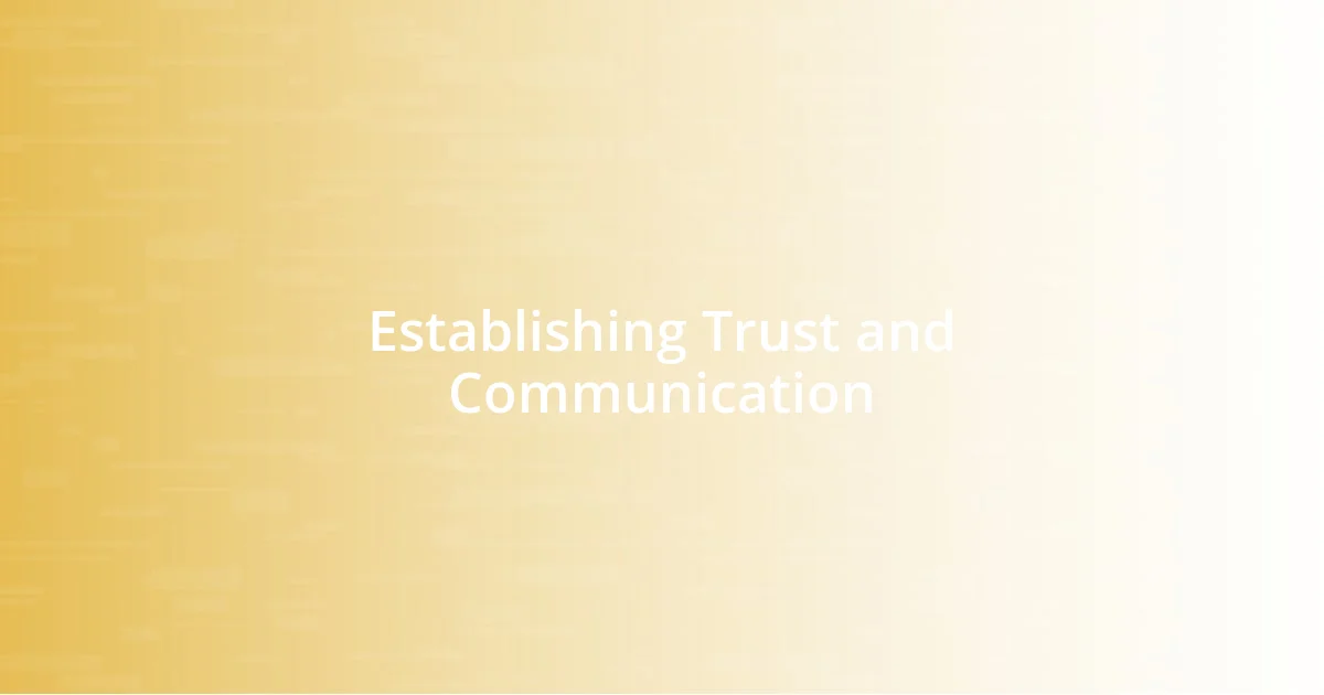 Establishing Trust and Communication