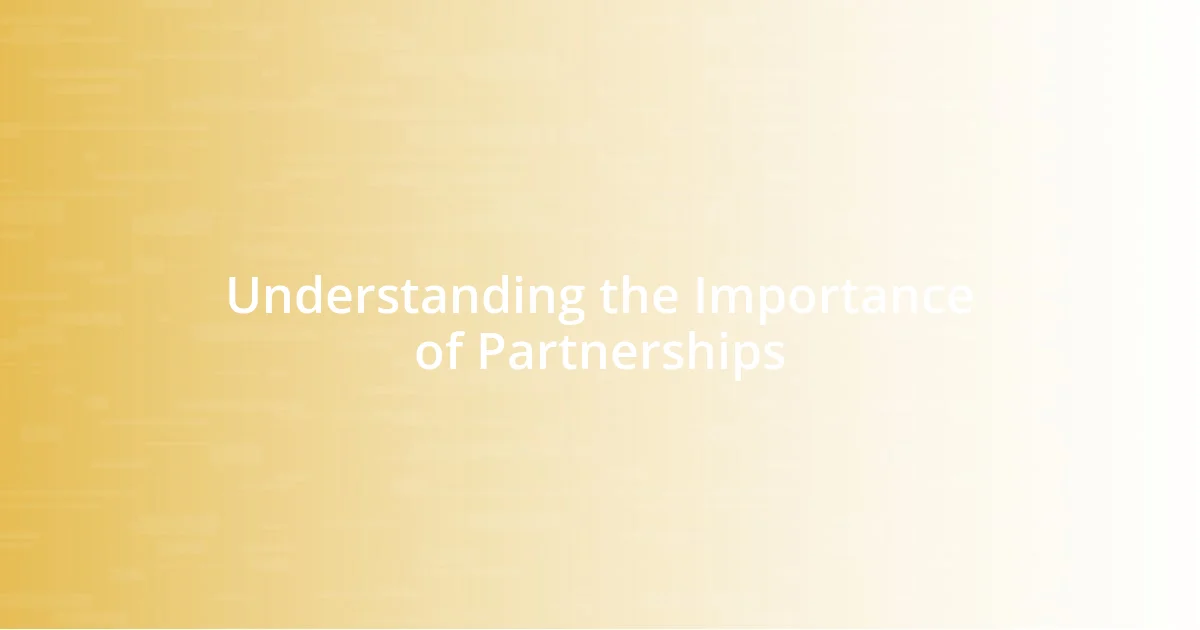 Understanding the Importance of Partnerships