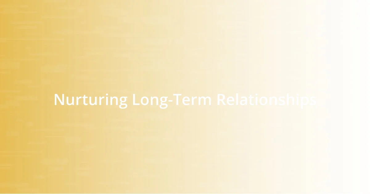 Nurturing Long-Term Relationships