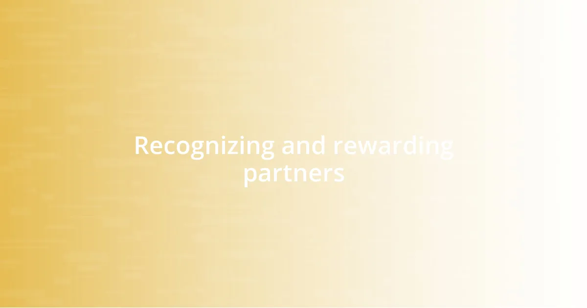 Recognizing and rewarding partners