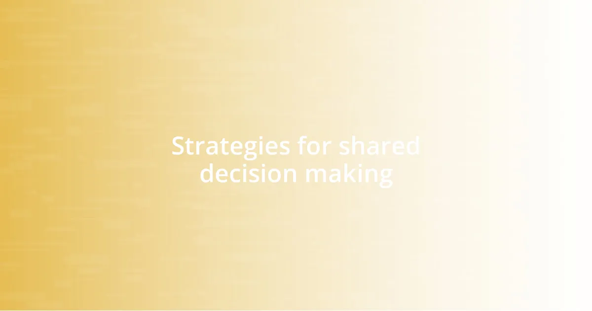 Strategies for shared decision making