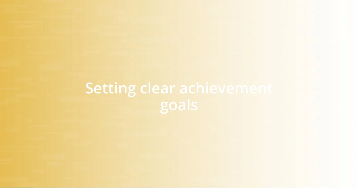 Setting clear achievement goals