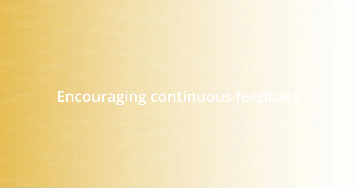 Encouraging continuous feedback