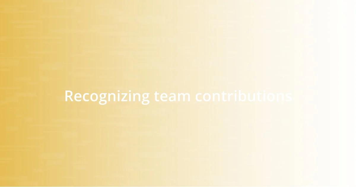 Recognizing team contributions