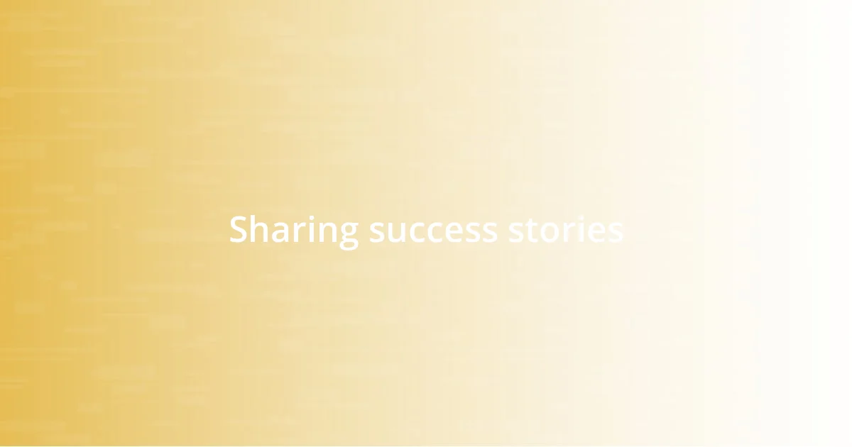 Sharing success stories