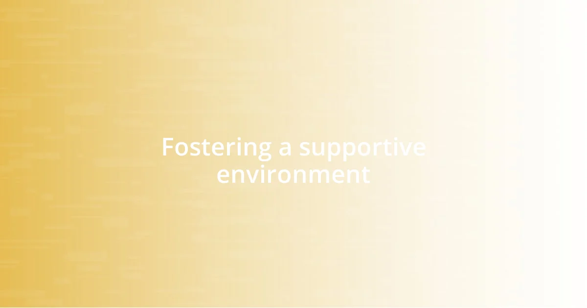 Fostering a supportive environment