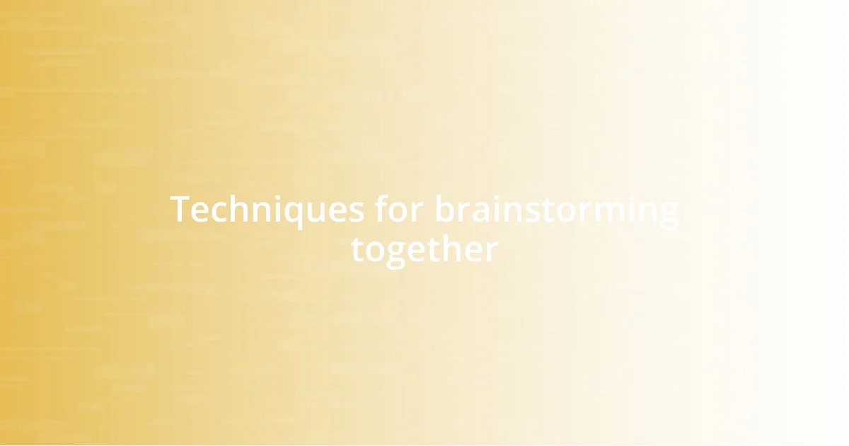 Techniques for brainstorming together