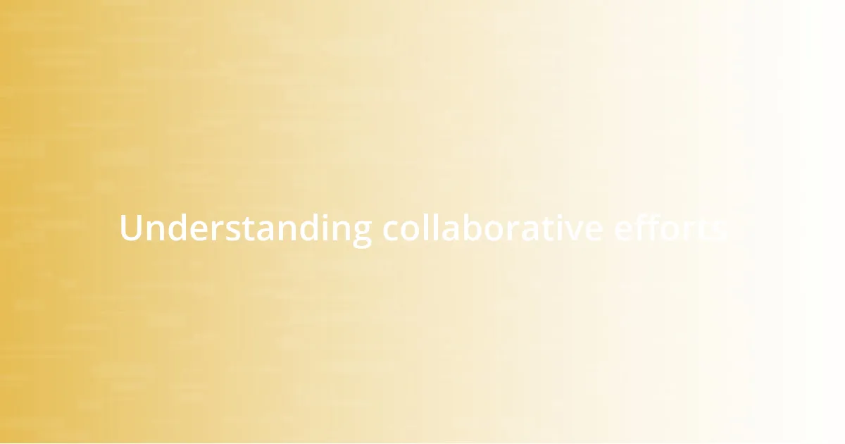 Understanding collaborative efforts