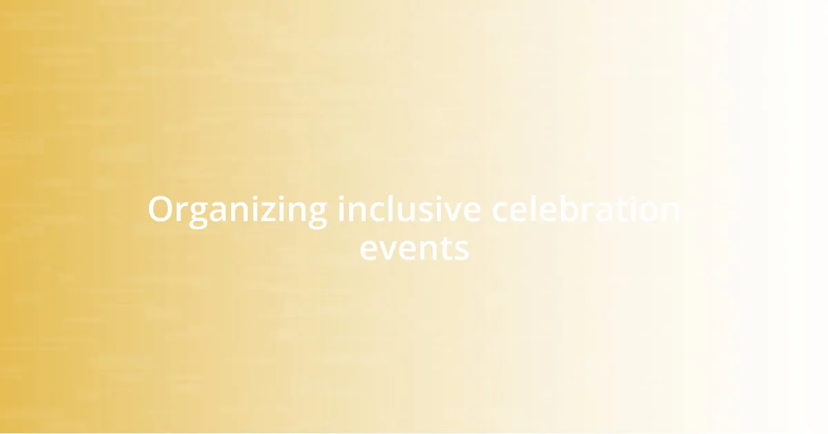 Organizing inclusive celebration events