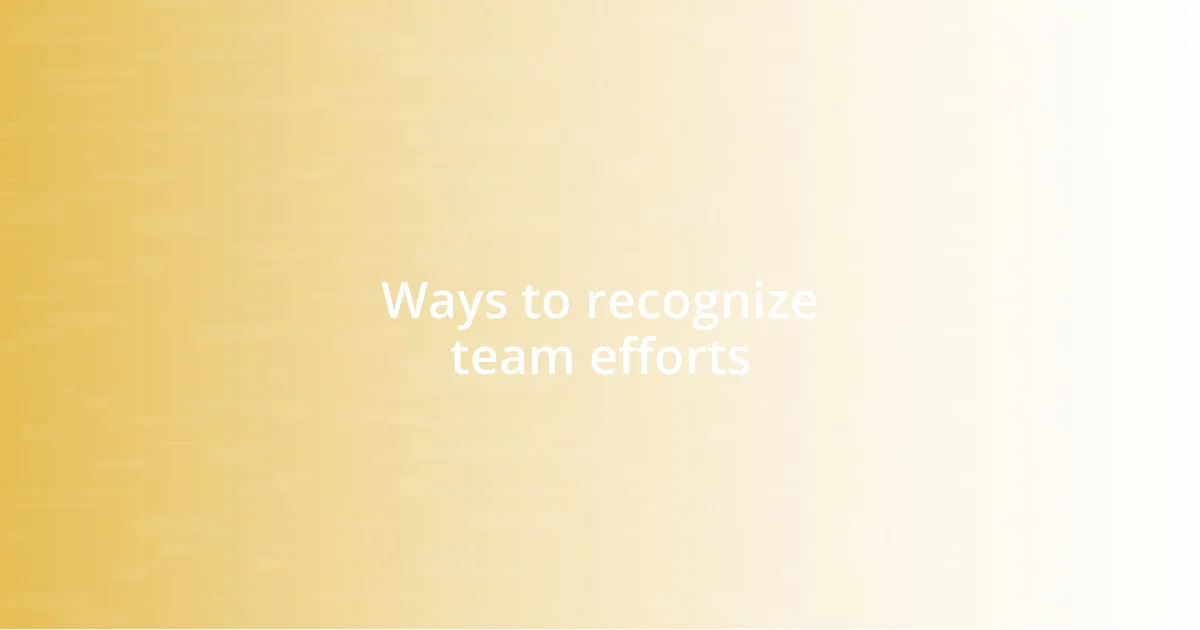 Ways to recognize team efforts