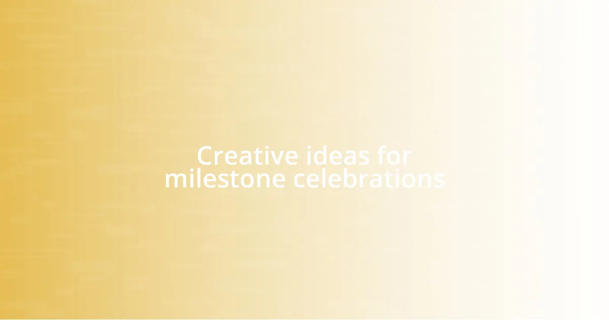 Creative ideas for milestone celebrations