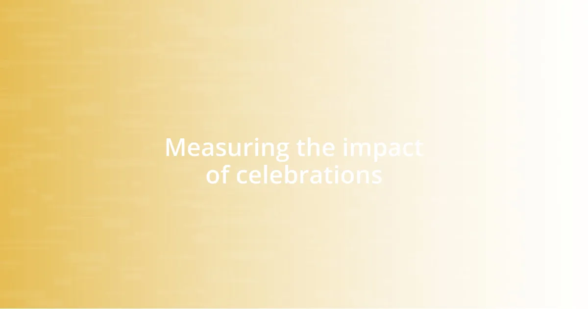 Measuring the impact of celebrations