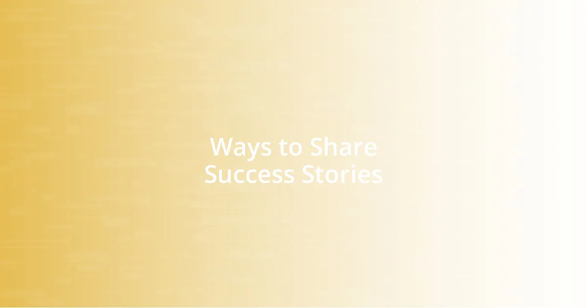 Ways to Share Success Stories