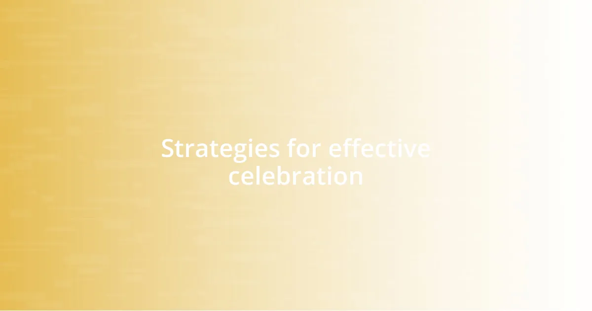 Strategies for effective celebration