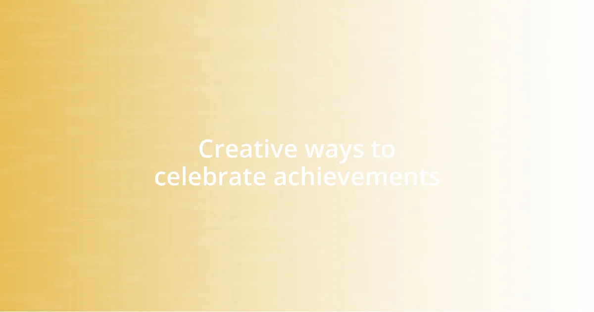 Creative ways to celebrate achievements