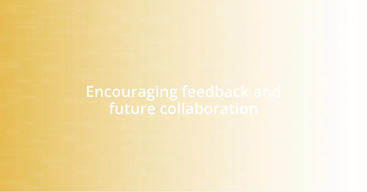 Encouraging feedback and future collaboration