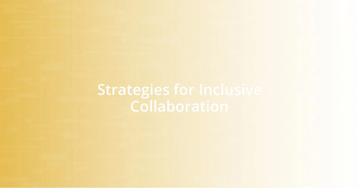 Strategies for Inclusive Collaboration