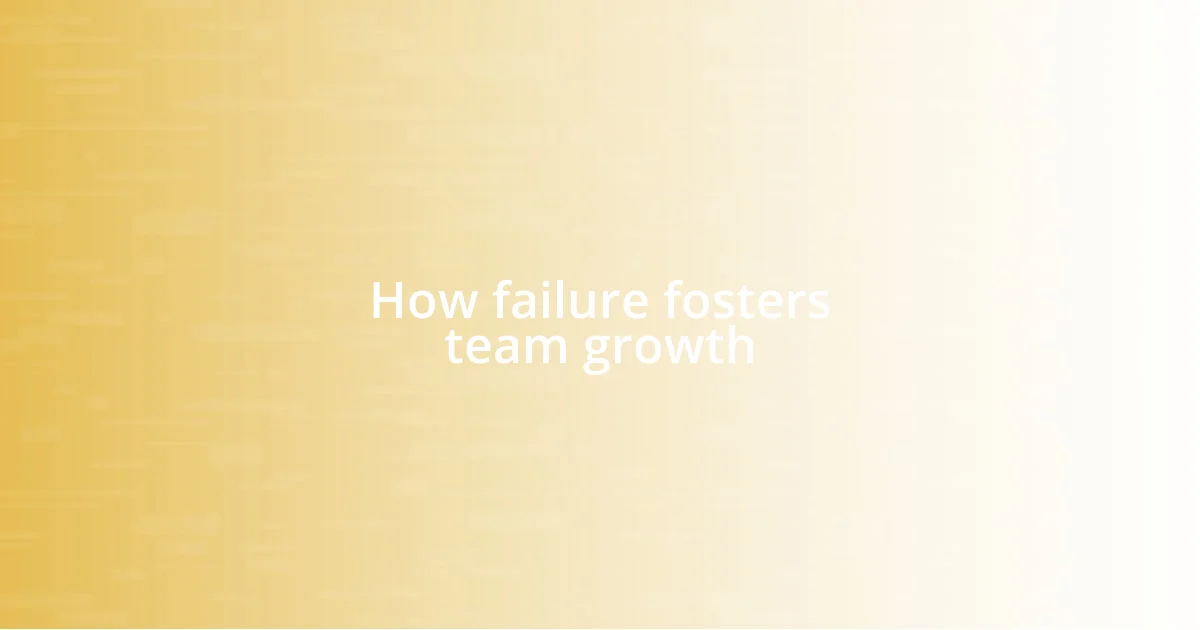 How failure fosters team growth