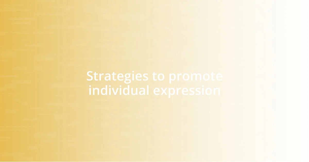 Strategies to promote individual expression