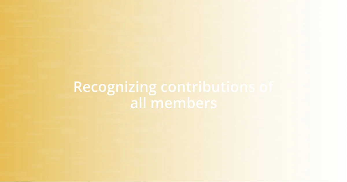 Recognizing contributions of all members